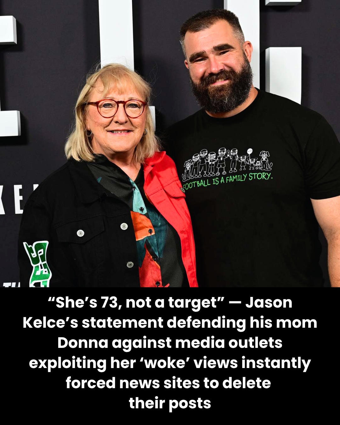 “She’s 73, not a target” — Jason Kelce’s statement defending his mom Donna against media outlets exploiting her ‘woke’ views instantly forced news sites to delete  their posts