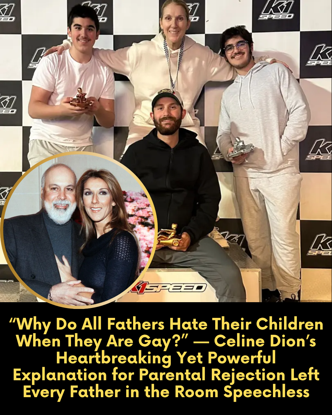“Why Do All Fathers Hate Their Children When They Are Gay?” — Celine Dion’s Heartbreaking Yet Powerful Explanation for Parental Rejection Left Every Father in the Room Speechless