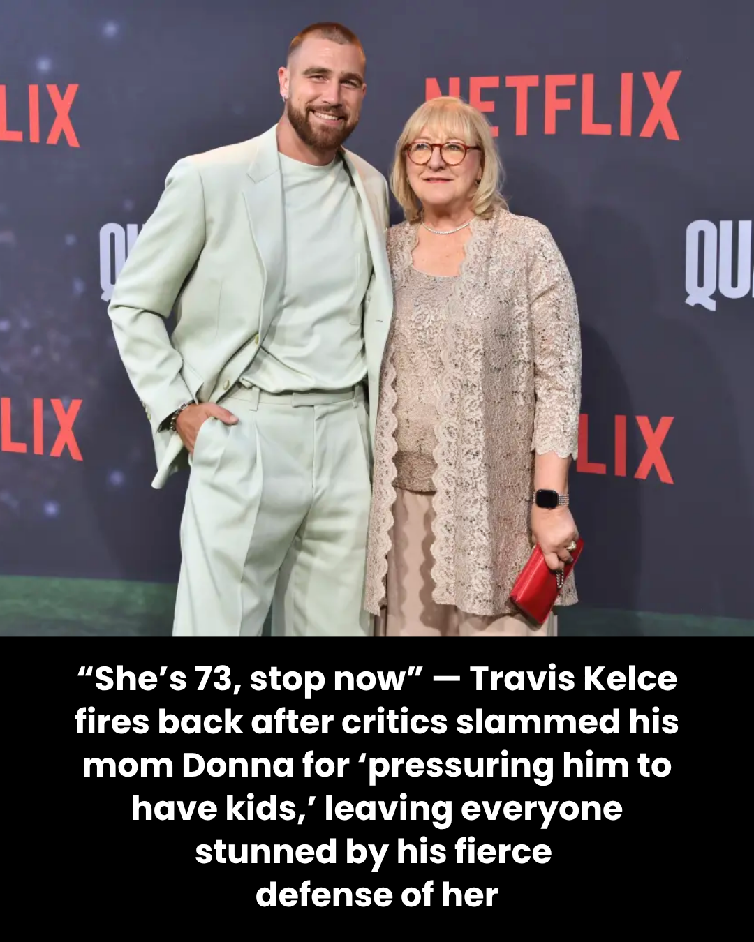 “She’s 73, stop now” — Travis Kelce fires back after critics slammed his mom Donna for ‘pressuring him to have kids,’ leaving everyone stunned by his fierce  defense of her