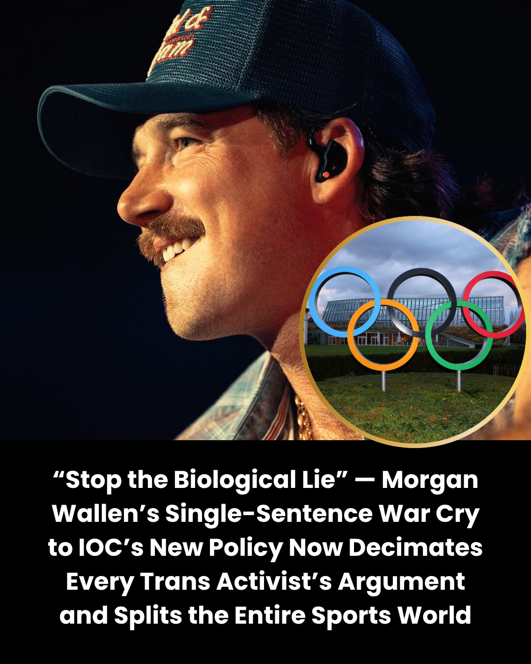 “Stop the Biological Lie” — Morgan Wallen’s Single-Sentence War Cry to IOC’s New Policy Now Decimates Every Trans Activist’s Argument and Splits the Entire Sports World