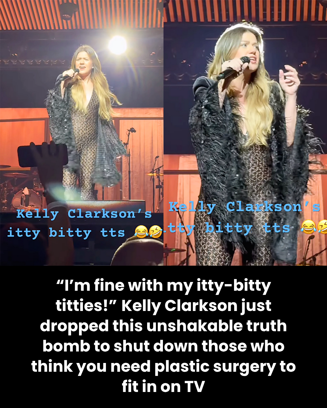 “I’m fine with my itty-bitty titties!” Kelly Clarkson just dropped this unshakable truth bomb to shut down those who think you need plastic surgery to fit in on TV