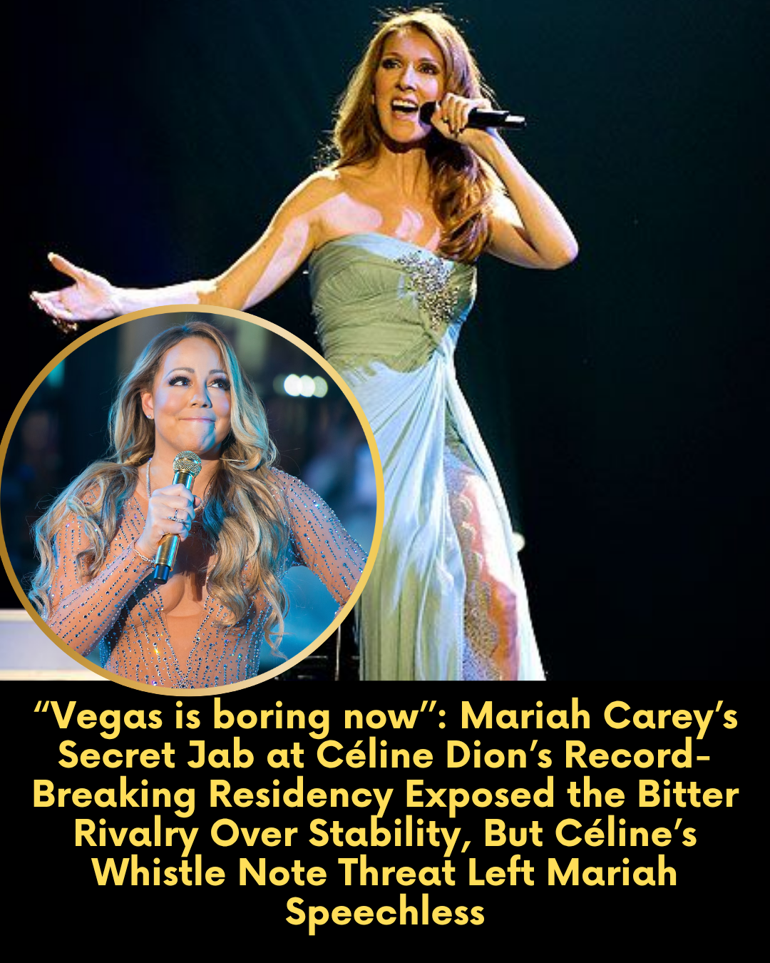 “Vegas is boring now.” — Mariah Carey’s Secret Jab at Céline Dion’s Record-Breaking Residency Exposed the Bitter Rivalry Over Stability, But Céline’s Whistle Note Threat Left Mariah Speechless