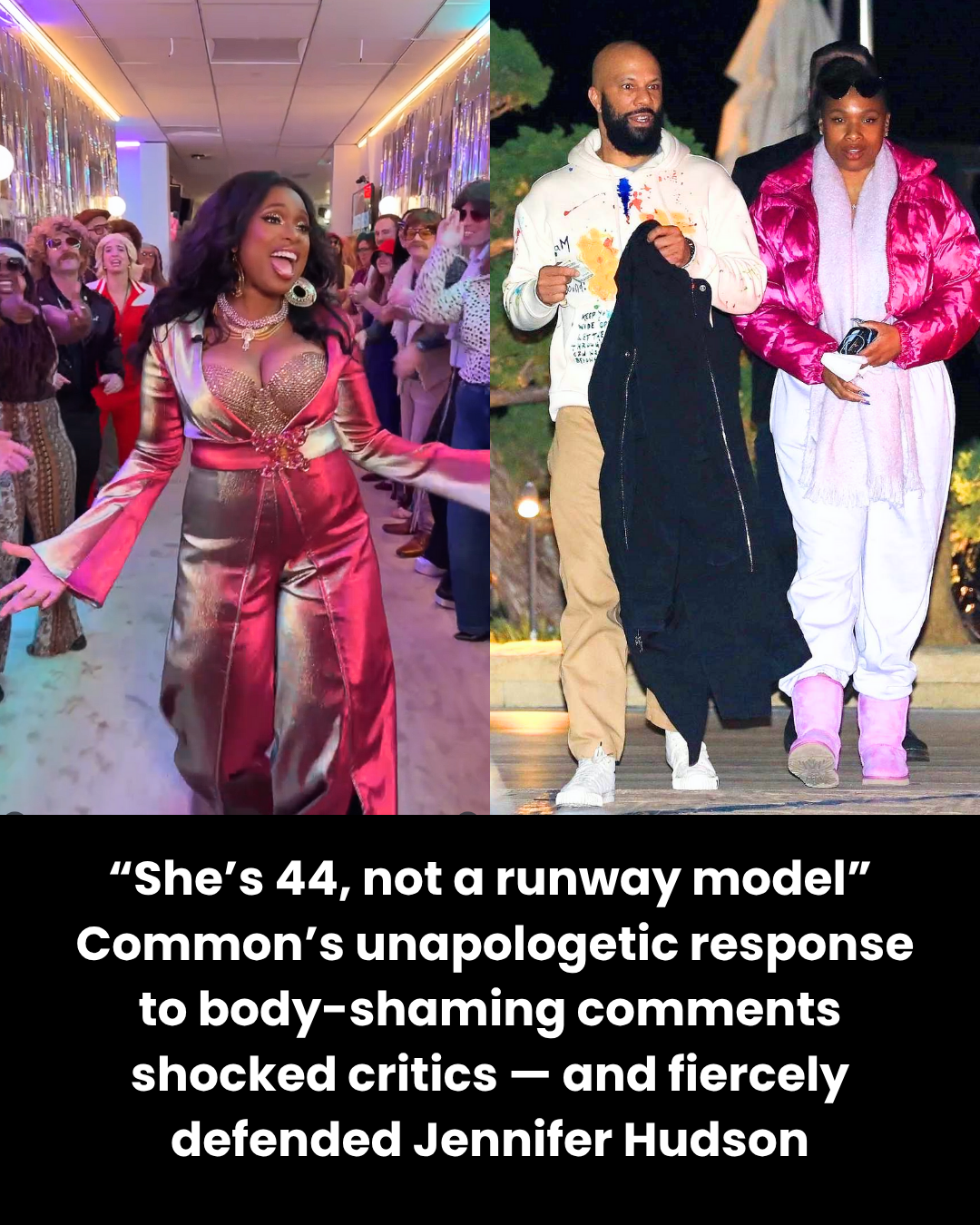 “She’s 44, not a runway model”  Common’s unapologetic response to body-shaming comments shocked critics — and fiercely defended Jennifer Hudson