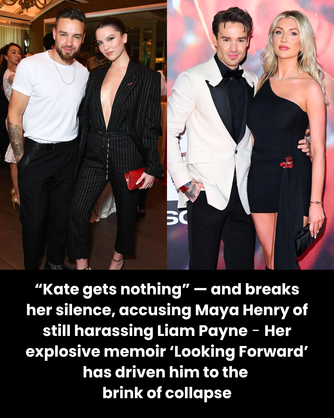 “Kate gets nothing” — and breaks her silence, accusing Maya Henry of still harassing Liam Payne – Her explosive memoir ‘Looking Forward’ has driven him to the  brink of collapse