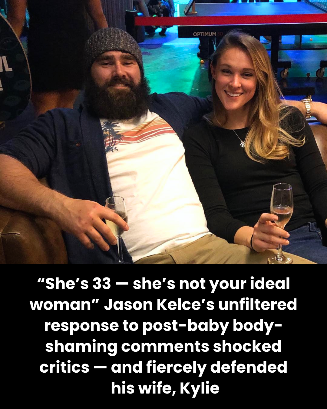 “She’s 33 — she’s not your ideal woman” Jason Kelce’s unfiltered response to post-baby body-shaming comments shocked critics — and fiercely defended  his wife, Kylie
