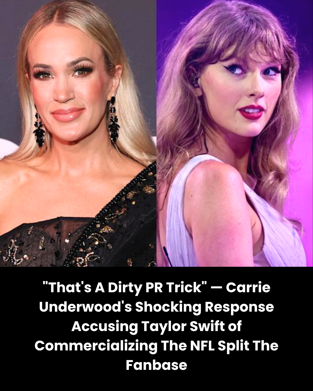“That’s A Dirty PR Trick” — Carrie Underwood’s Shocking Response Accusing Taylor Swift of Commercializing The NFL Split The Fanbase.