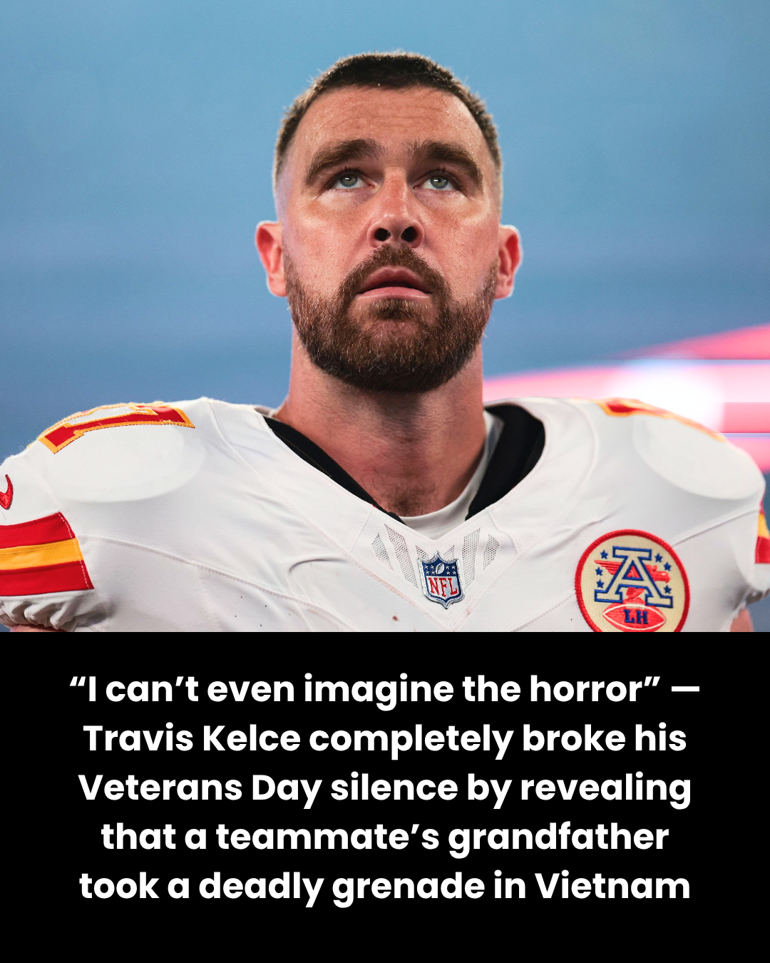 “I can’t even imagine the horror” — Travis Kelce completely broke his Veterans Day silence by revealing that a teammate’s grandfather took a deadly grenade in Vietnam