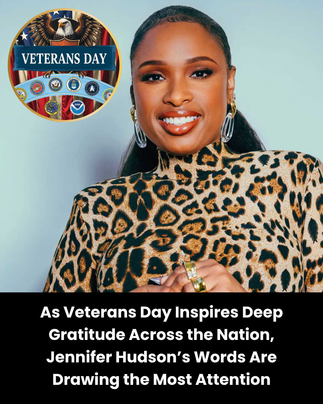 As Veterans Day Inspires Deep Gratitude Across the Nation, Jennifer Hudson’s Words Are Drawing the Most Attention