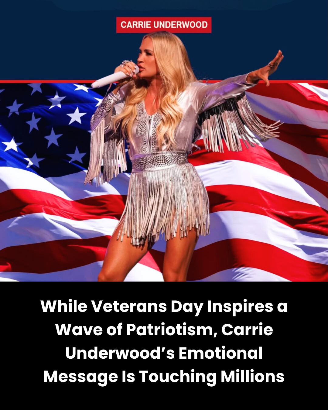 While Veterans Day Inspires a Wave of Patriotism, Carrie Underwood’s Emotional Message Is Touching Millions