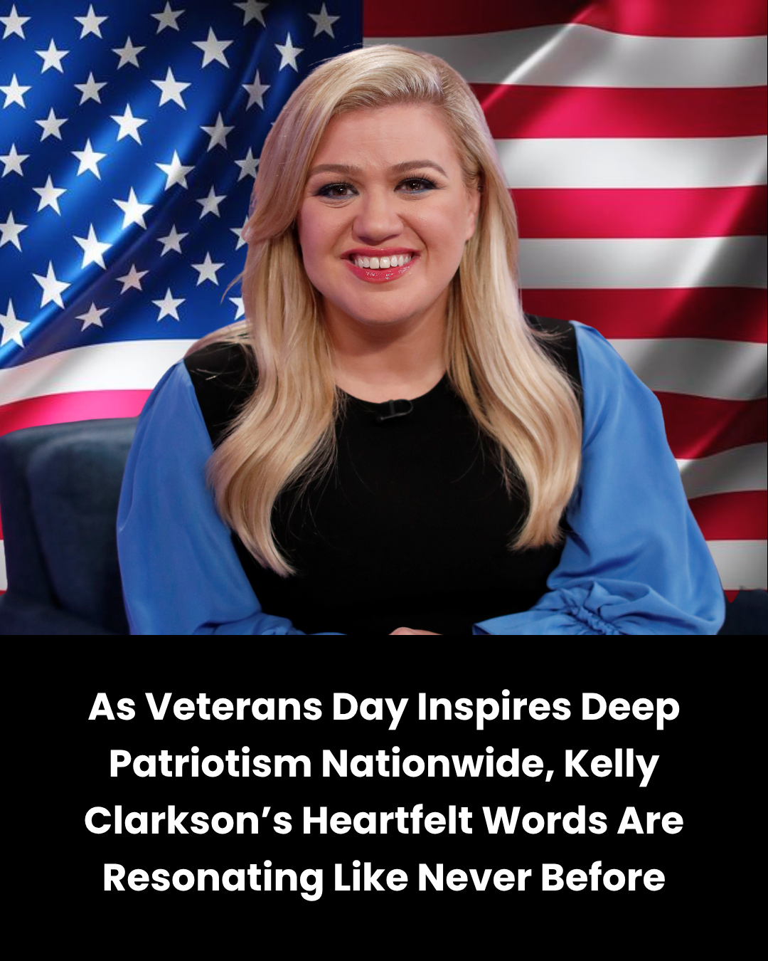 As Veterans Day Inspires Deep Patriotism Nationwide, Kelly Clarkson’s Heartfelt Words Are Resonating Like Never Before