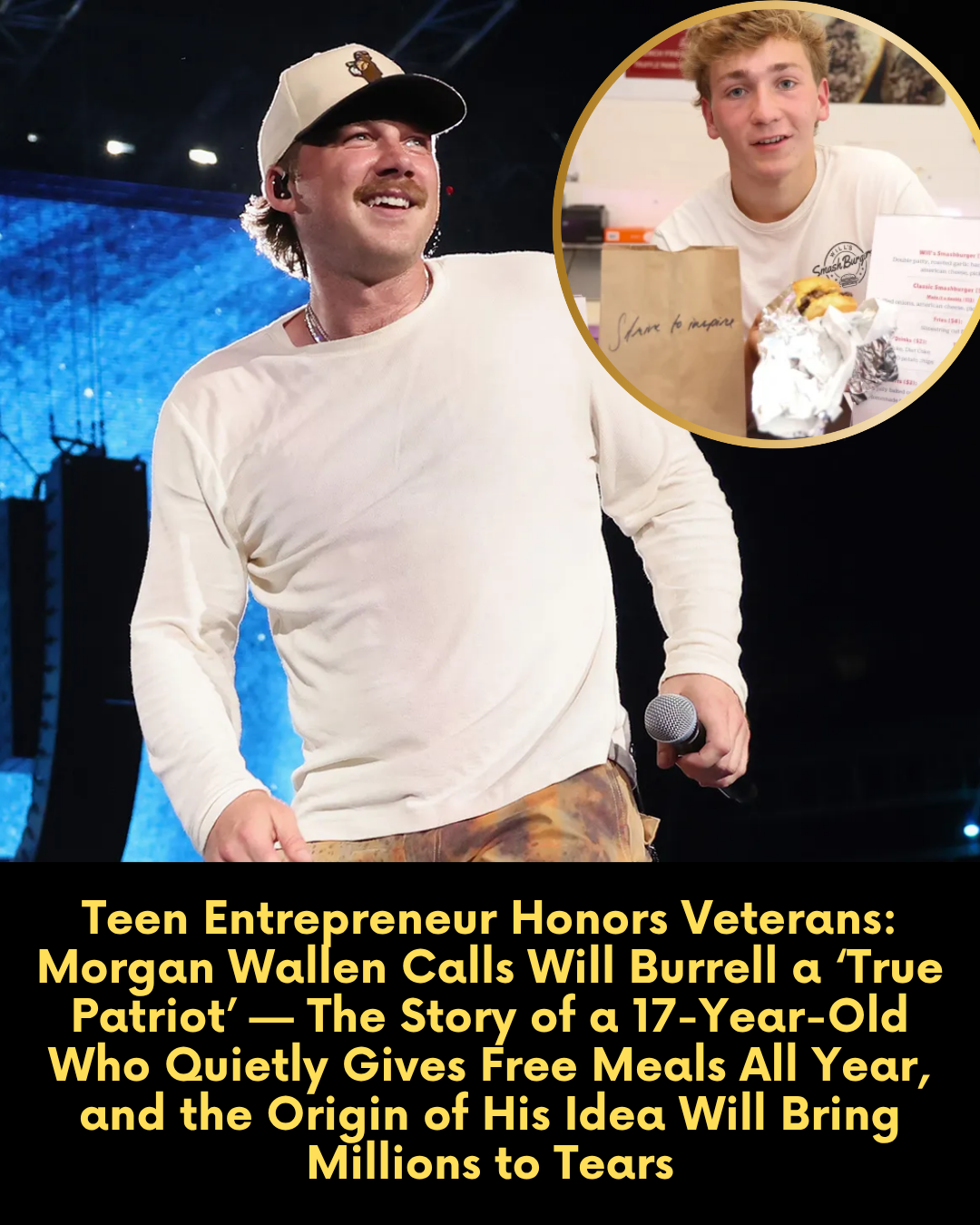 Teen Entrepreneur Honors Veterans: Morgan Wallen Calls Will Burrell a ‘True Patriot’ — The Story of a 17-Year-Old Who Quietly Gives Free Meals All Year, and the Origin of His Idea Will Bring Millions to Tears
