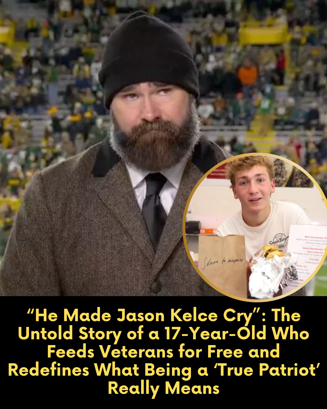 “He Made Jason Kelce Cry”: The Untold Story of a 17-Year-Old Who Feeds Veterans for Free and Redefines What Being a ‘True Patriot’ Really Means