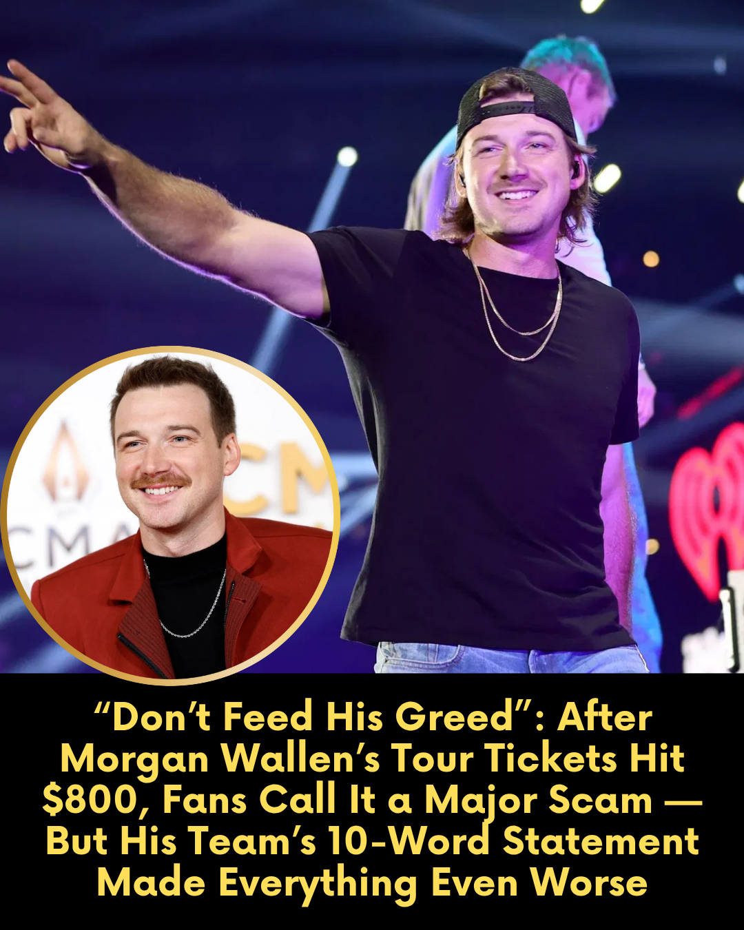 “Don’t Feed His Greed”: After Morgan Wallen’s Tour Tickets Hit $800, Fans Call It a Major Scam — But His Team’s 10-Word Statement Made Everything Even Worse