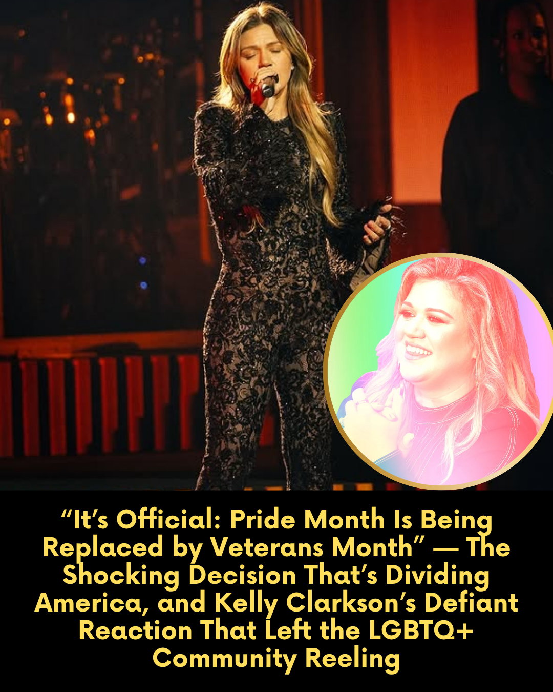 “It’s Official: Pride Month Is Being Replaced by Veterans Month” — The Shocking Decision That’s Dividing America, and Kelly Clarkson’s Defiant Reaction That Left the LGBTQ+ Community Reeling