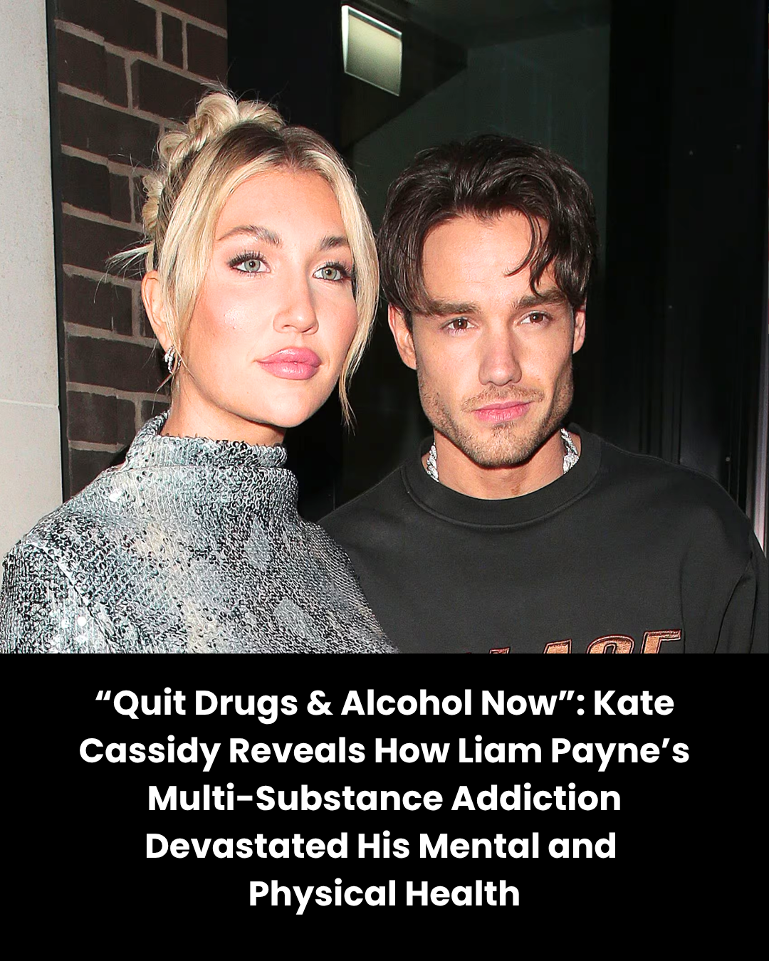 “Quit Drugs & Alcohol Now”: Kate Cassidy Reveals How Liam Payne’s Multi-Substance Addiction Devastated His Mental and  Physical Health