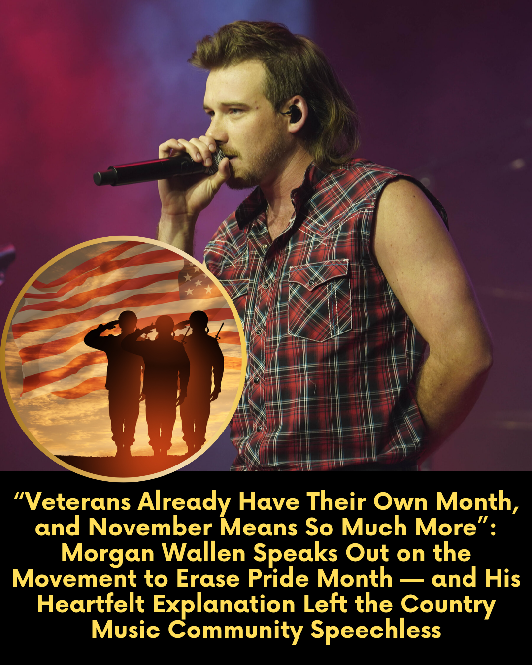 “Veterans Already Have Their Own Month, and November Means So Much More”: Morgan Wallen Speaks Out on the Movement to Erase Pride Month — and His Heartfelt Explanation Left the Country Music Community Speechless