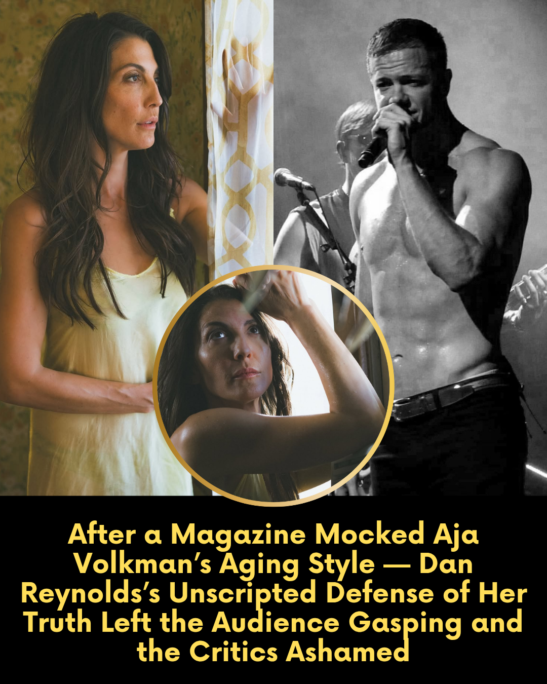 After a Magazine Mocked Aja Volkman’s Aging Style — Dan Reynolds’s Unscripted Defense of Her Truth Left the Audience Gasping and the Critics Ashamed