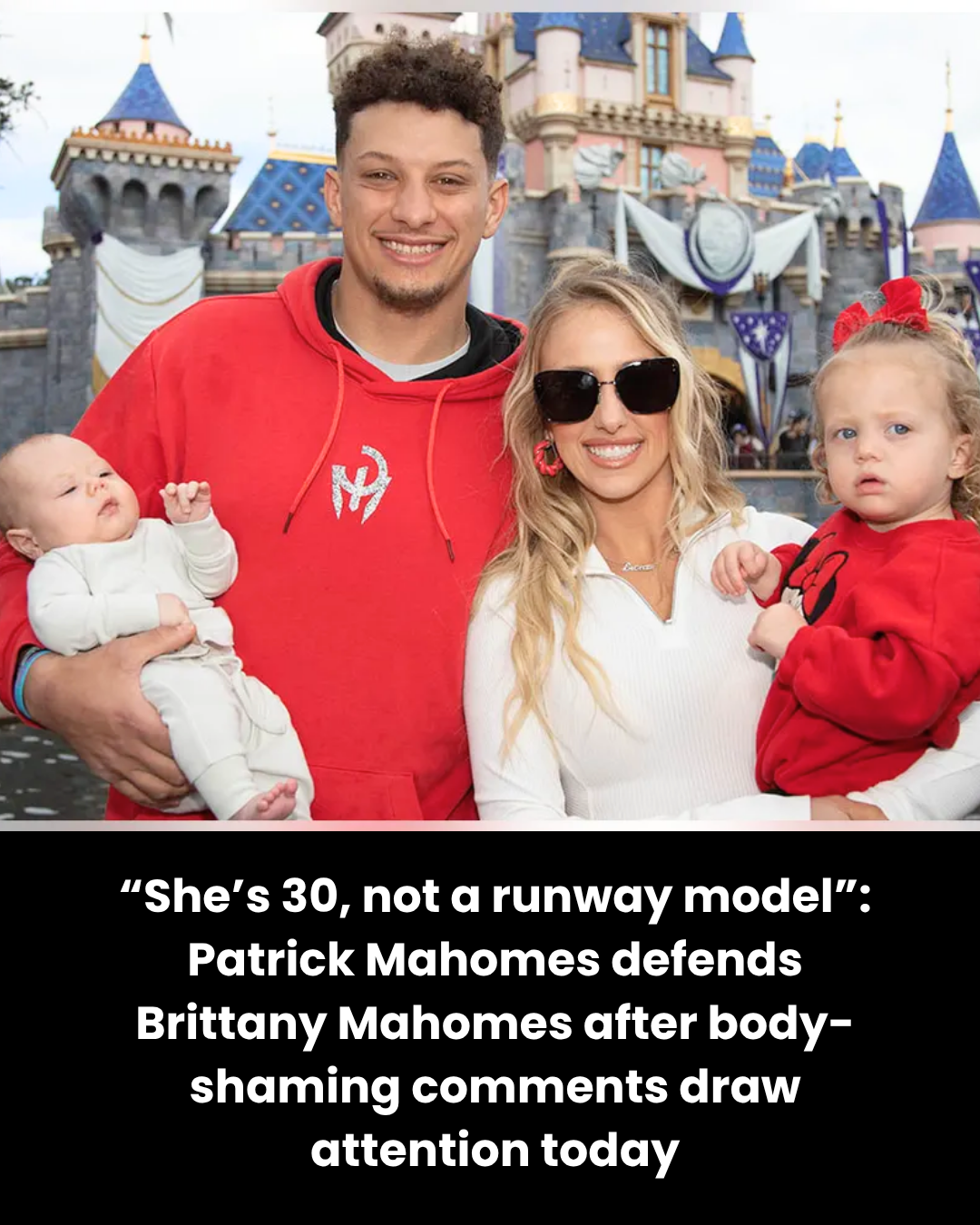“She’s 30, not a runway model”: Patrick Mahomes defends Brittany Mahomes after body-shaming comments draw attention today