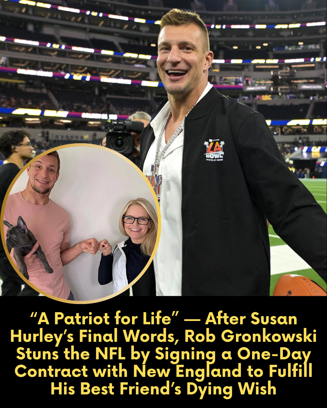 “A Patriot for Life” — After Susan Hurley’s Final Words, Rob Gronkowski Stuns the NFL by Signing a One-Day Contract with New England to Fulfill His Best Friend’s Dying Wish