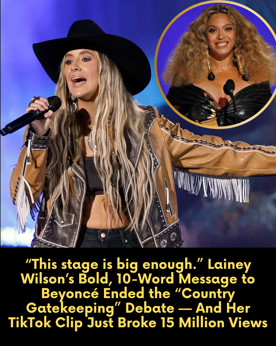 “This stage is big enough.” Lainey Wilson’s Bold, 10-Word Message to Beyoncé Ended the “Country Gatekeeping” Debate — And Her TikTok Clip Just Broke 15 Million Views