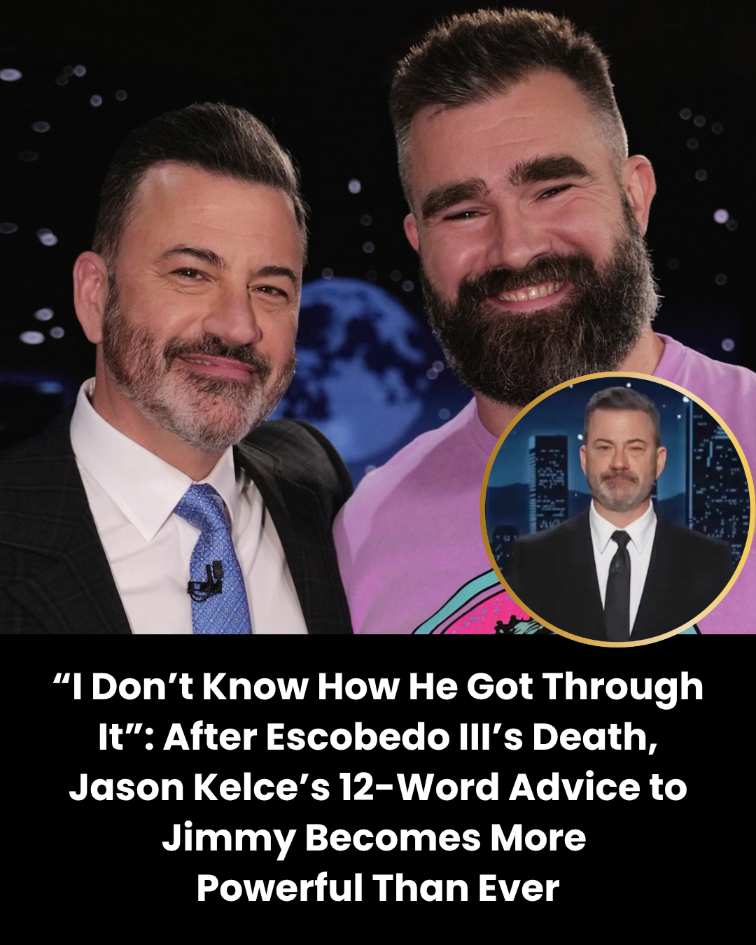 “I Don’t Know How He Got Through It”: After Escobedo III’s Death, Jason Kelce’s 12-Word Advice to Jimmy Becomes More Powerful Than Ever