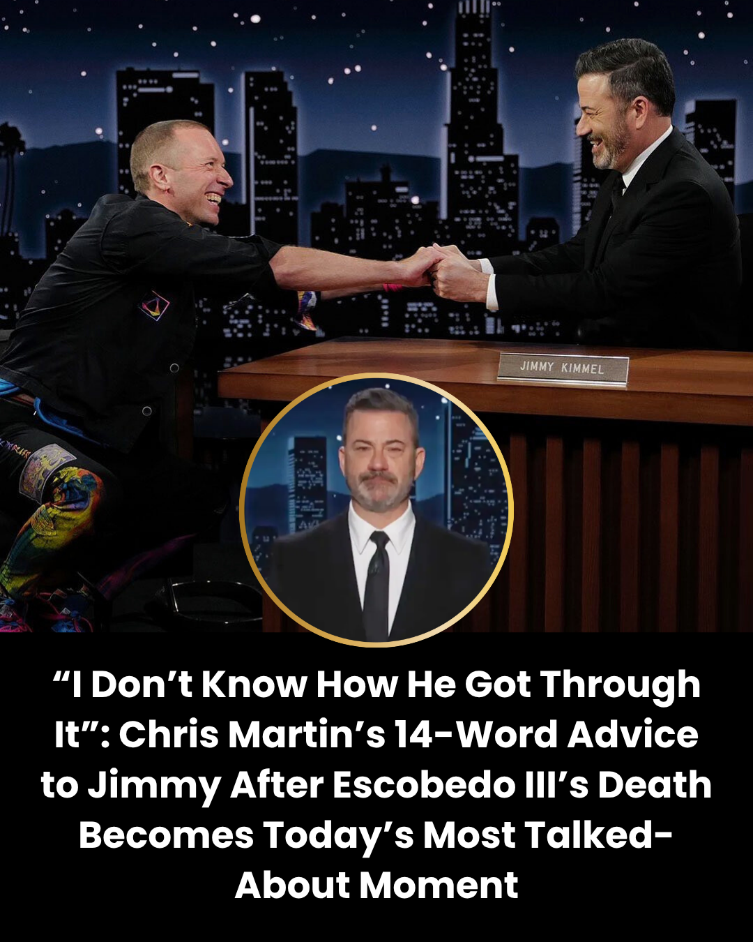 “I Don’t Know How He Got Through It”: Chris Martin’s 14-Word Advice to Jimmy After Escobedo III’s Death Becomes Today’s Most Talked-About Moment