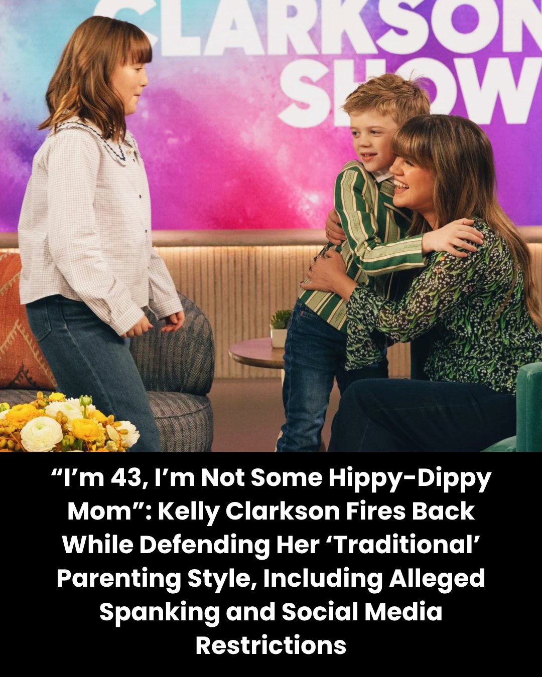 “I’m 43, I’m Not Some Hippy-Dippy Mom”: Kelly Clarkson Fires Back While Defending Her ‘Traditional’ Parenting Style, Including Alleged Spanking and Social Media Restrictions