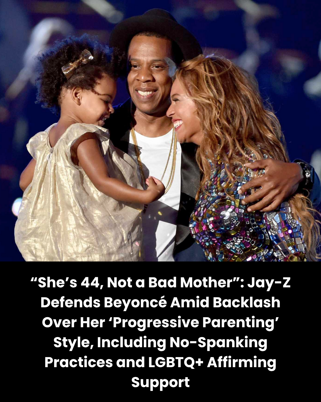 “She’s 44, Not a Bad Mother”: Jay-Z Defends Beyoncé Amid Backlash Over Her ‘Progressive Parenting’ Style, Including No-Spanking Practices and LGBTQ+ Affirming Support