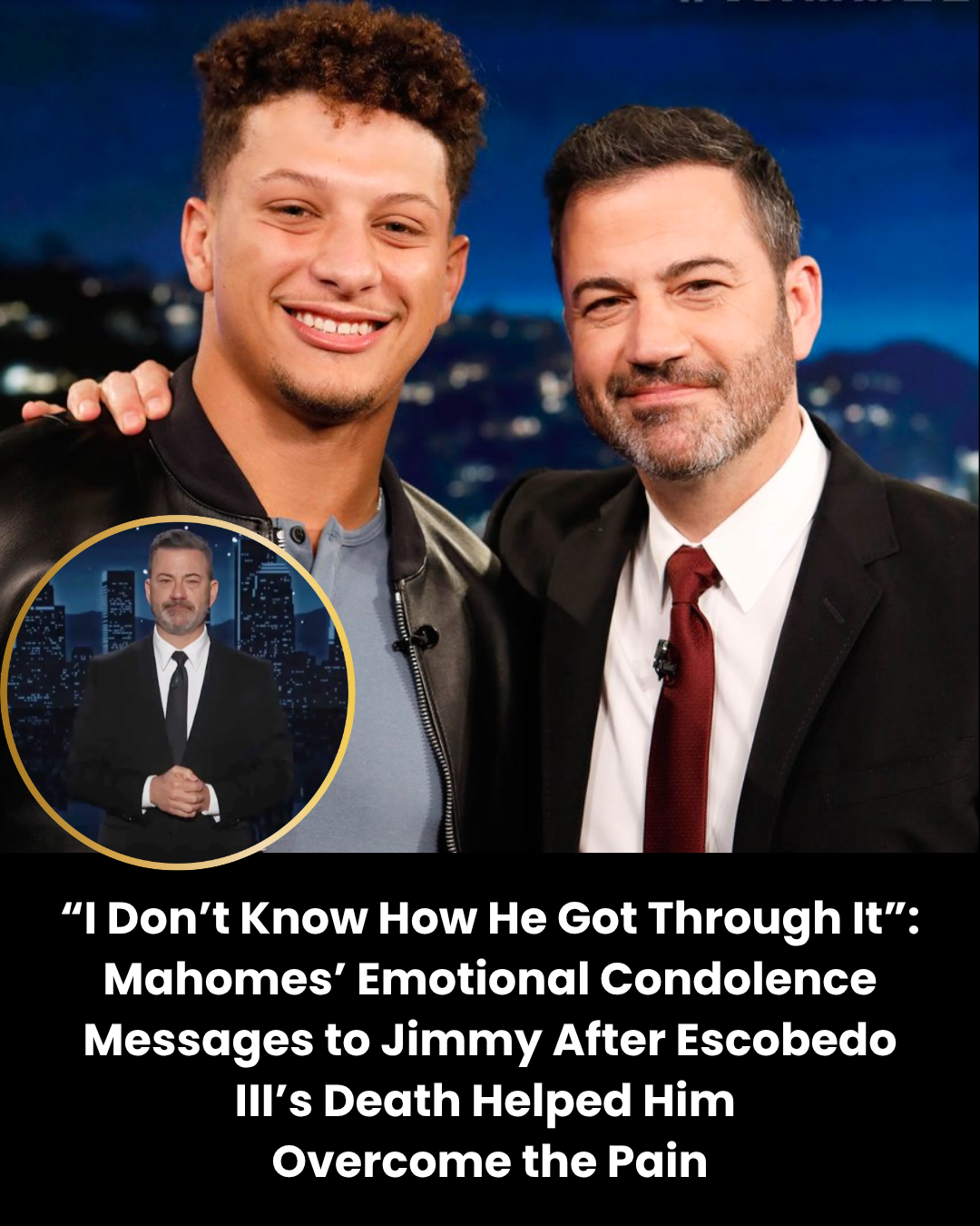 “I Don’t Know How He Got Through It”: Mahomes’ Emotional Condolence Messages to Jimmy After Escobedo III’s Death Helped Him  Overcome the Pain