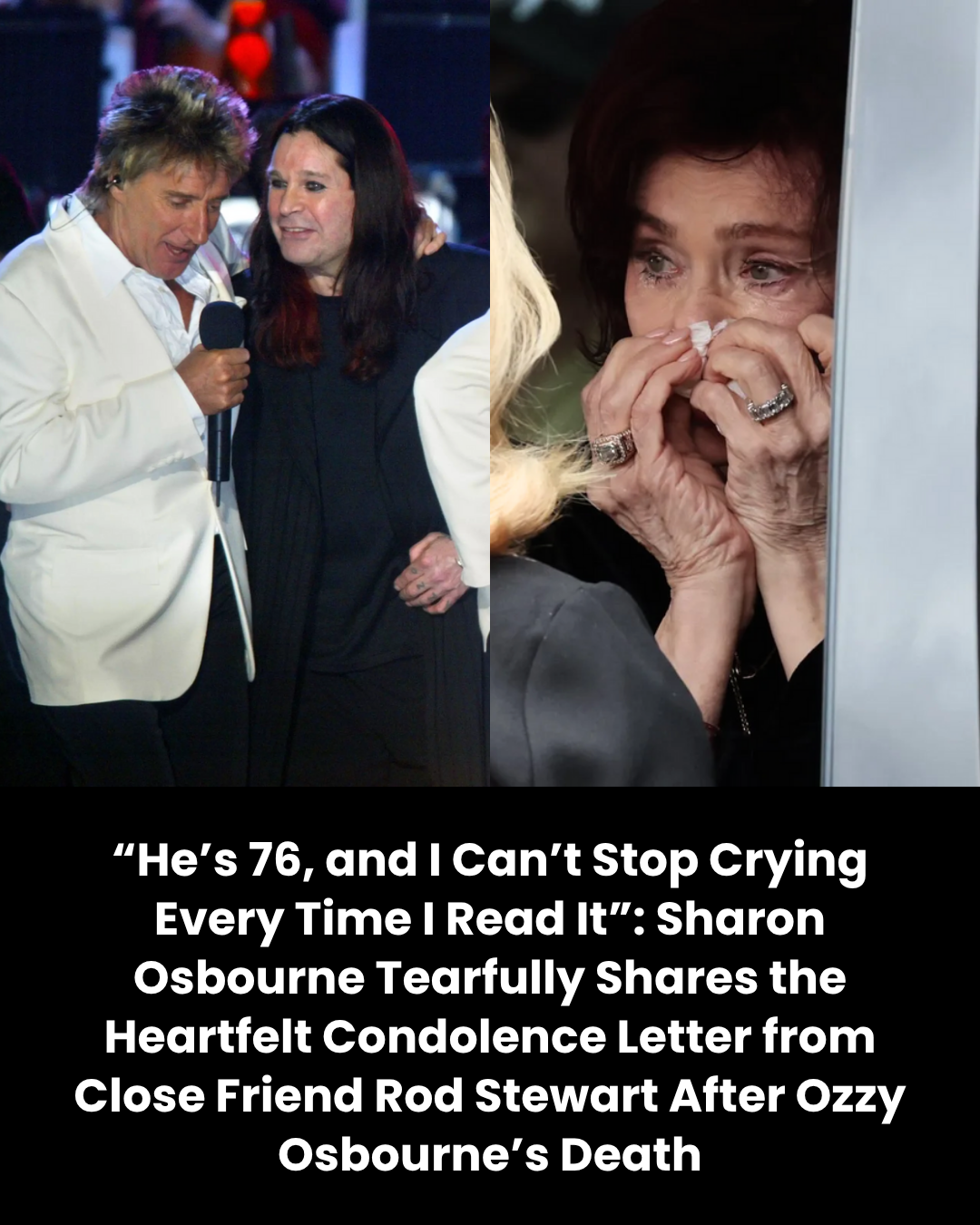 “He’s 76, and I Can’t Stop Crying Every Time I Read It”: Sharon Osbourne Tearfully Shares the Heartfelt Condolence Letter from Close Friend Rod Stewart After Ozzy Osbourne’s Death