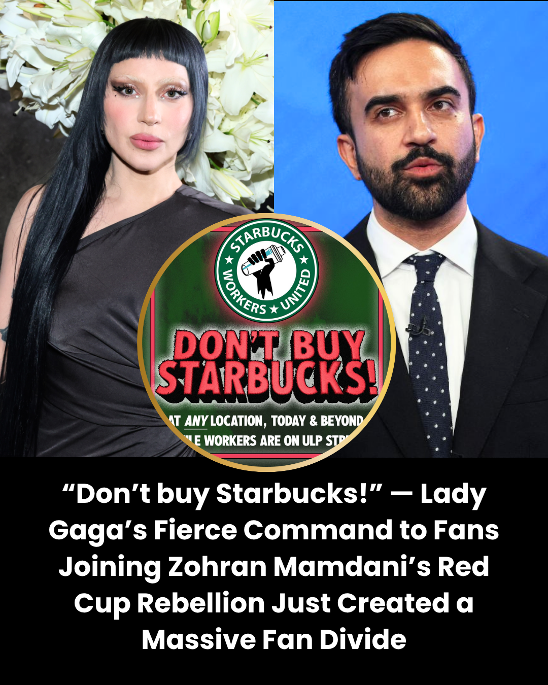 “Don’t buy Starbucks!” — Lady Gaga’s Fierce Command to Fans Joining Zohran Mamdani’s Red Cup Rebellion Just Created a Massive Fan Divide