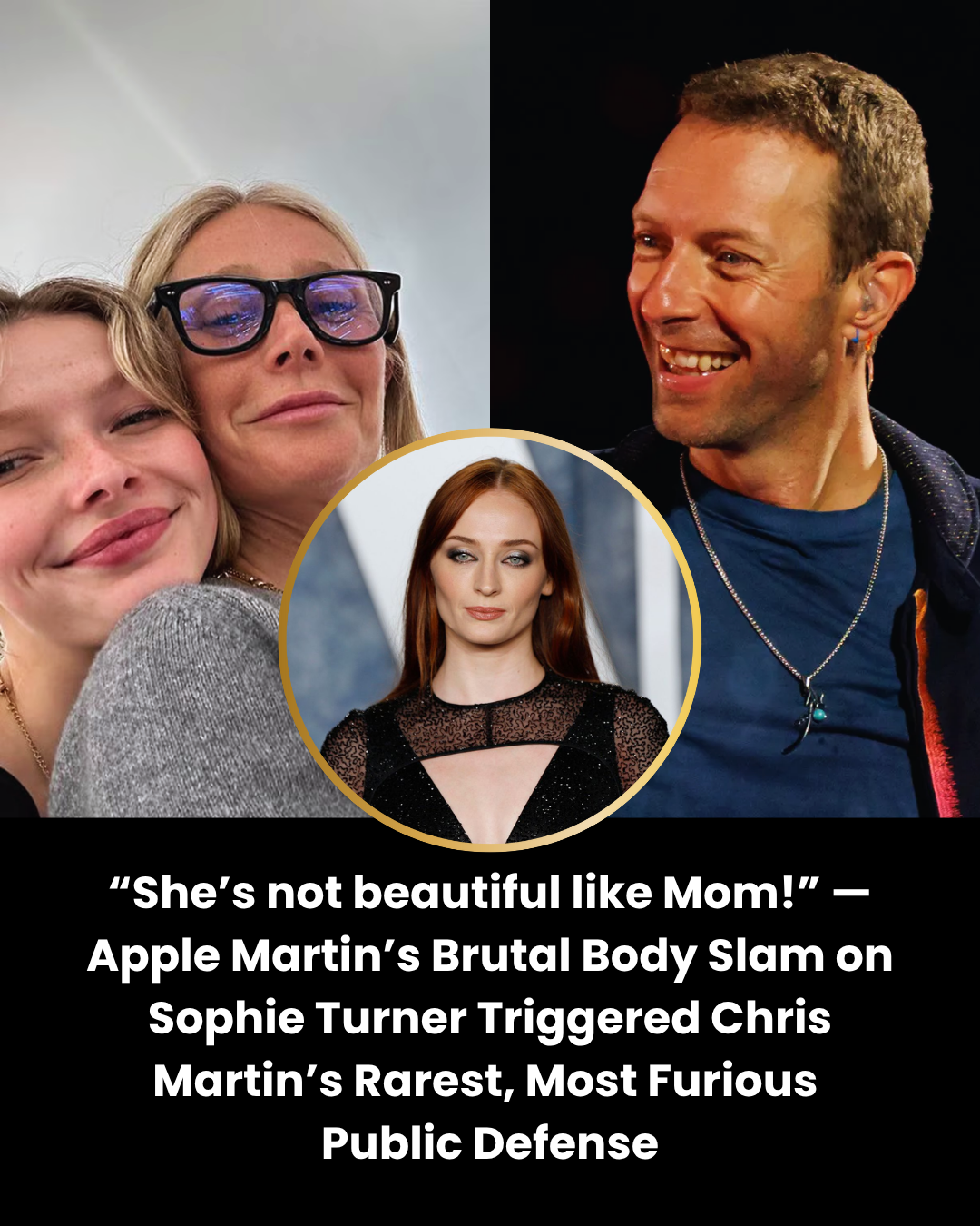“She’s not beautiful like Mom!” — Apple Martin’s Brutal Body Slam on Sophie Turner Triggered Chris Martin’s Rarest, Most Furious  Public Defense