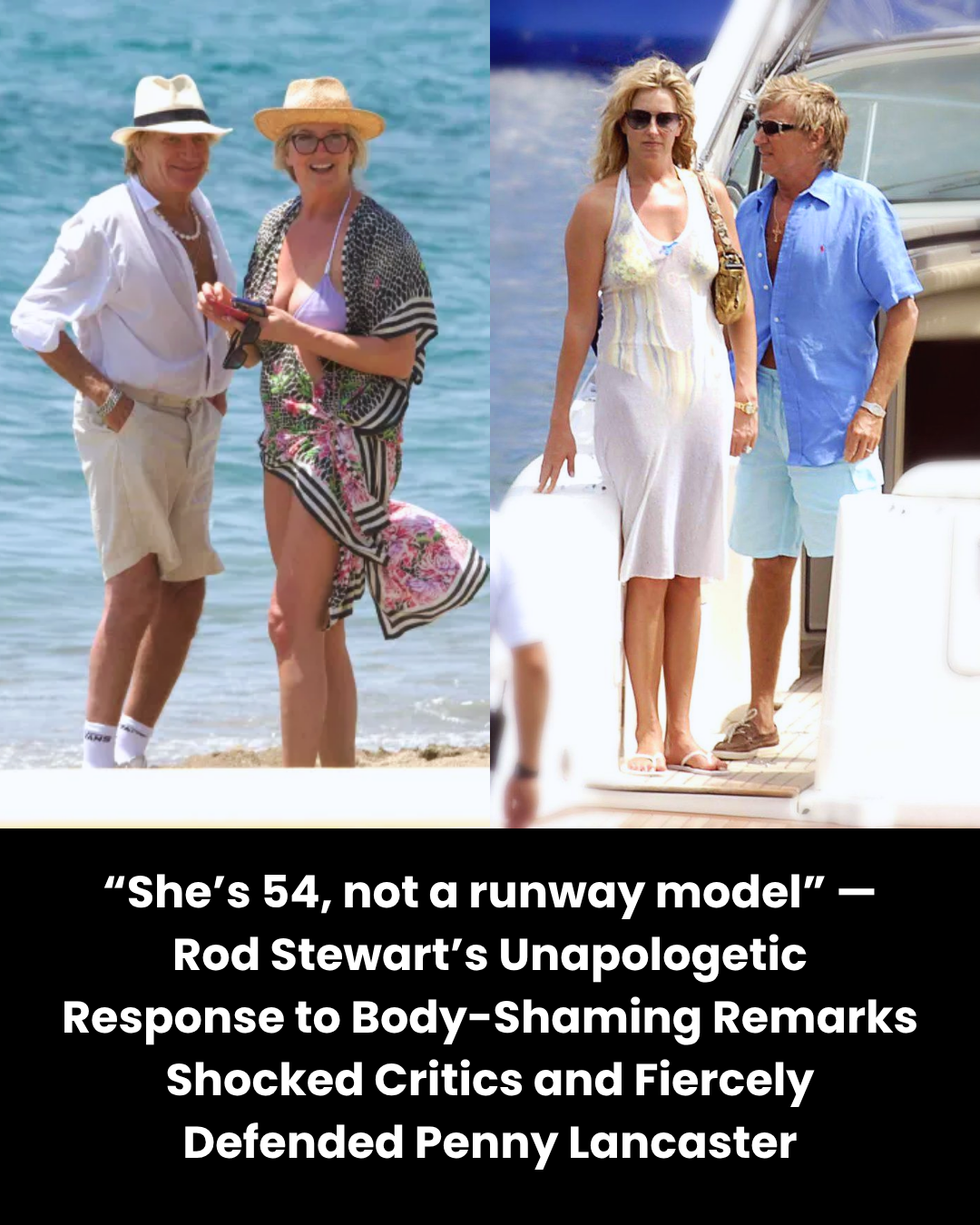 “She’s 54, not a runway model” — Rod Stewart’s Unapologetic Response to Body-Shaming Remarks Shocked Critics and Fiercely Defended Penny Lancaster
