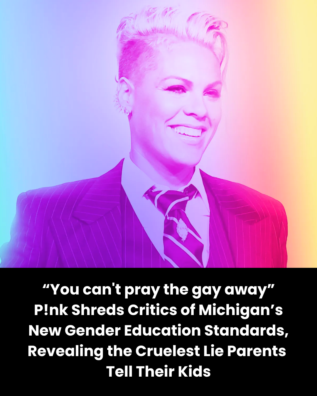 “You can’t pray the gay away” P!nk Shreds Critics of Michigan’s New Gender Education Standards, Revealing the Cruelest Lie Parents  Tell Their Kids