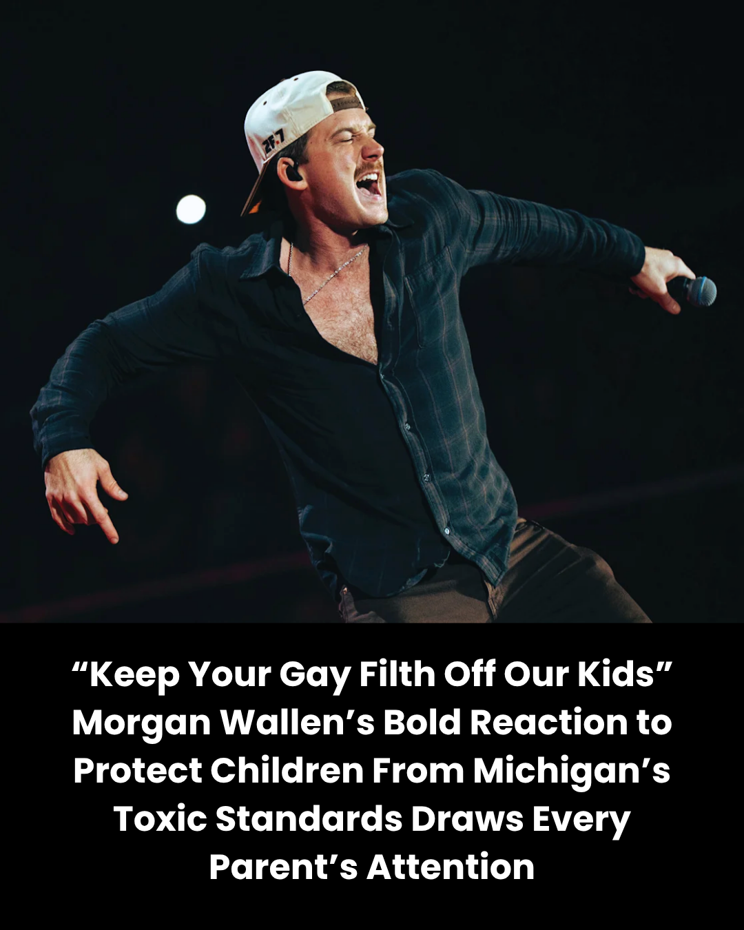 “Keep Your Gay Filth Off Our Kids” Morgan Wallen’s Bold Reaction to Protect Children From Michigan’s Toxic Standards Draws Every Parent’s Attention