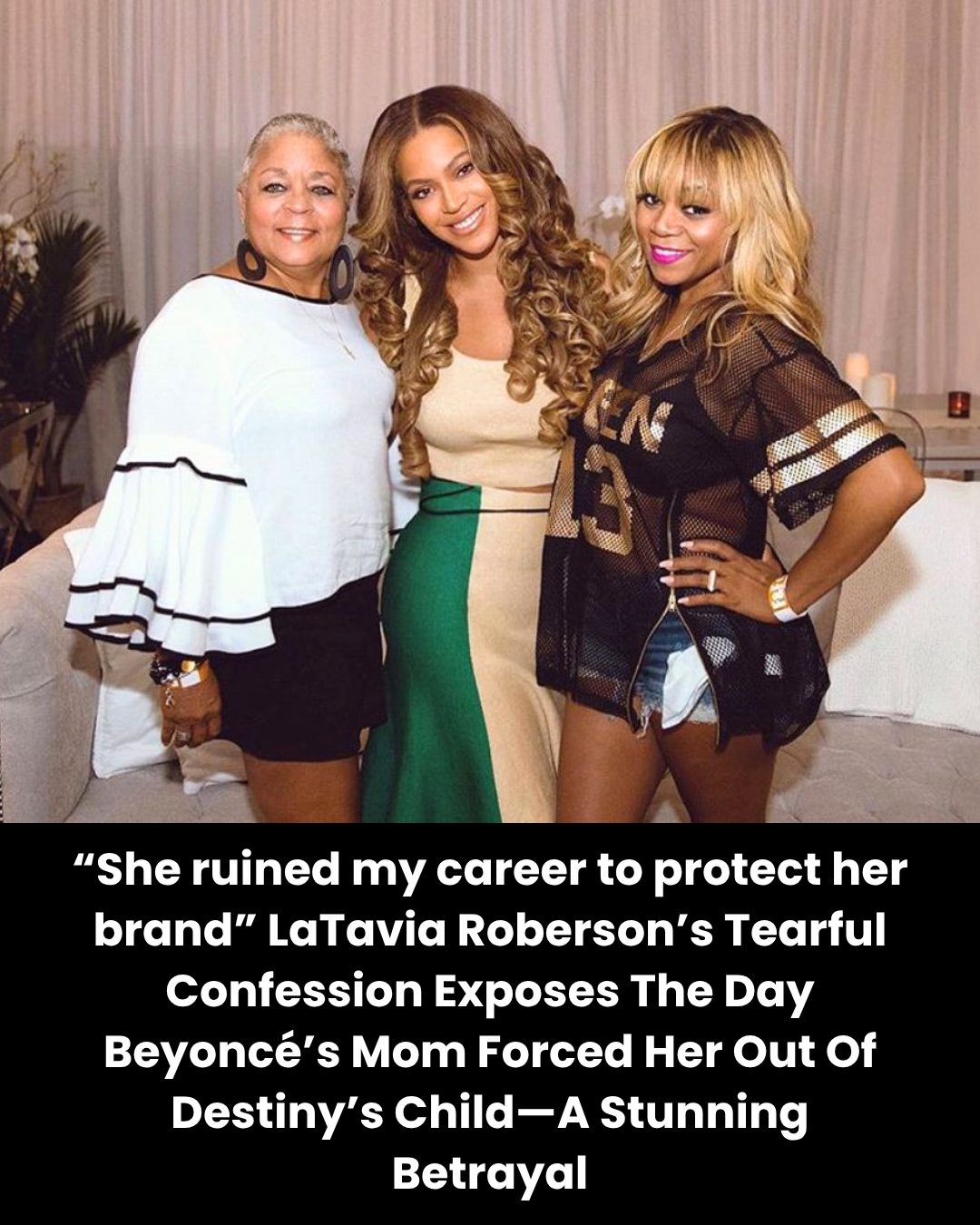 “She ruined my career to protect her brand” LaTavia Roberson’s Tearful Confession Exposes The Day Beyoncé’s Mom Forced Her Out Of Destiny’s Child—A Stunning Betrayal