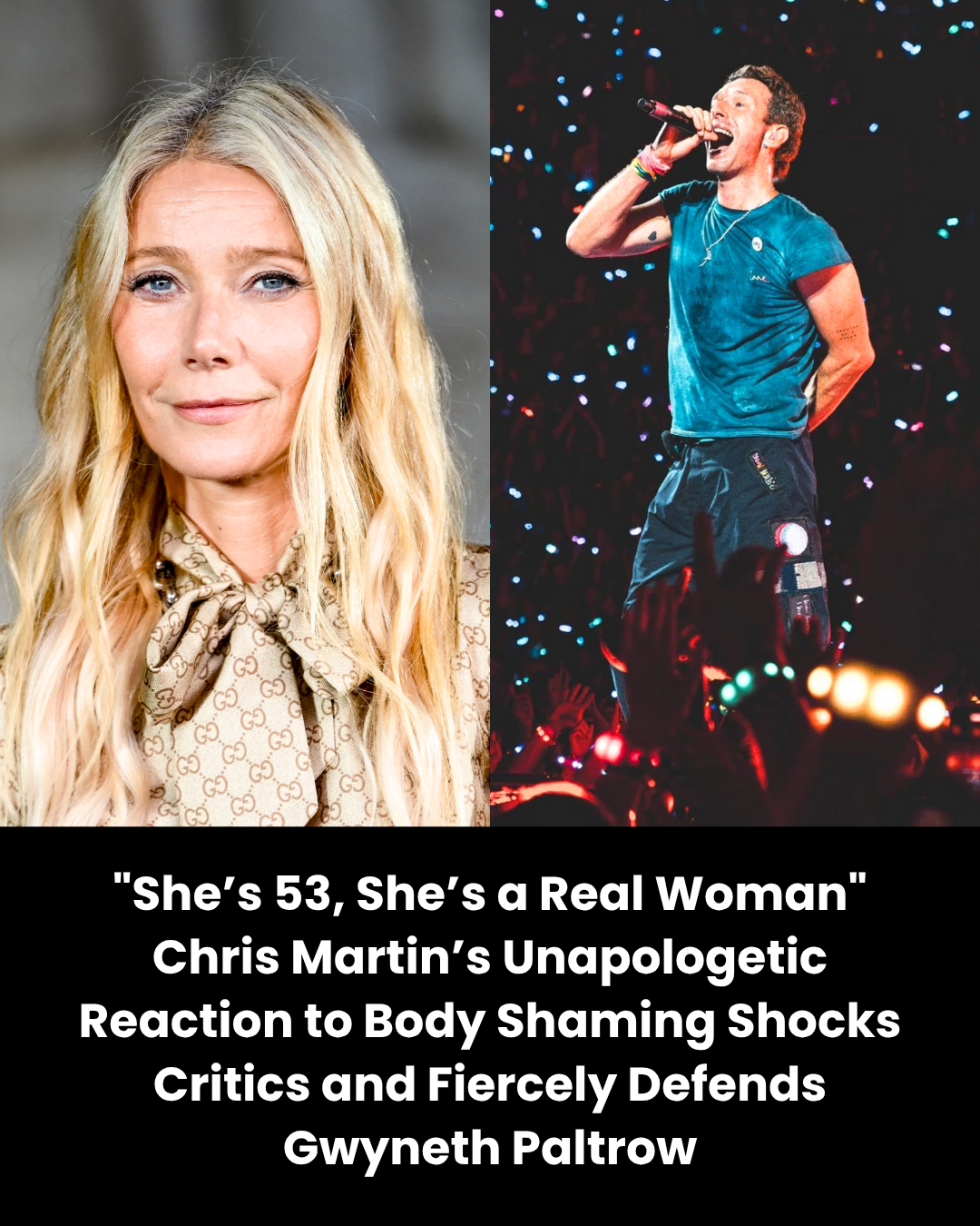 “She’s 53, She’s a Real Woman” Chris Martin’s Unapologetic Reaction to Body Shaming Shocks Critics and Fiercely Defends Gwyneth Paltrow