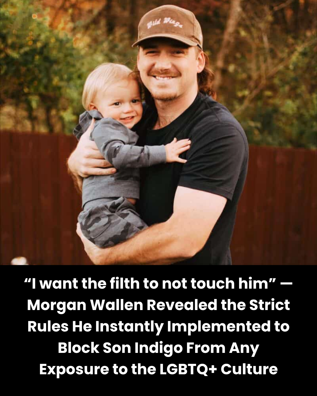 “I want the filth to not touch him” — Morgan Wallen Revealed the Strict Rules He Instantly Implemented to Block Son Indigo From Any Exposure to the LGBTQ+ Culture