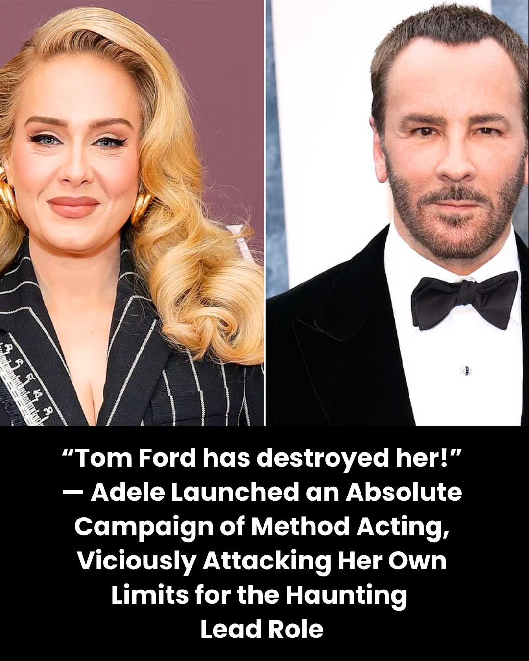 “Tom Ford has destroyed her!” — Adele Launched an Absolute Campaign of Method Acting, Viciously Attacking Her Own Limits for the Haunting  Lead Role