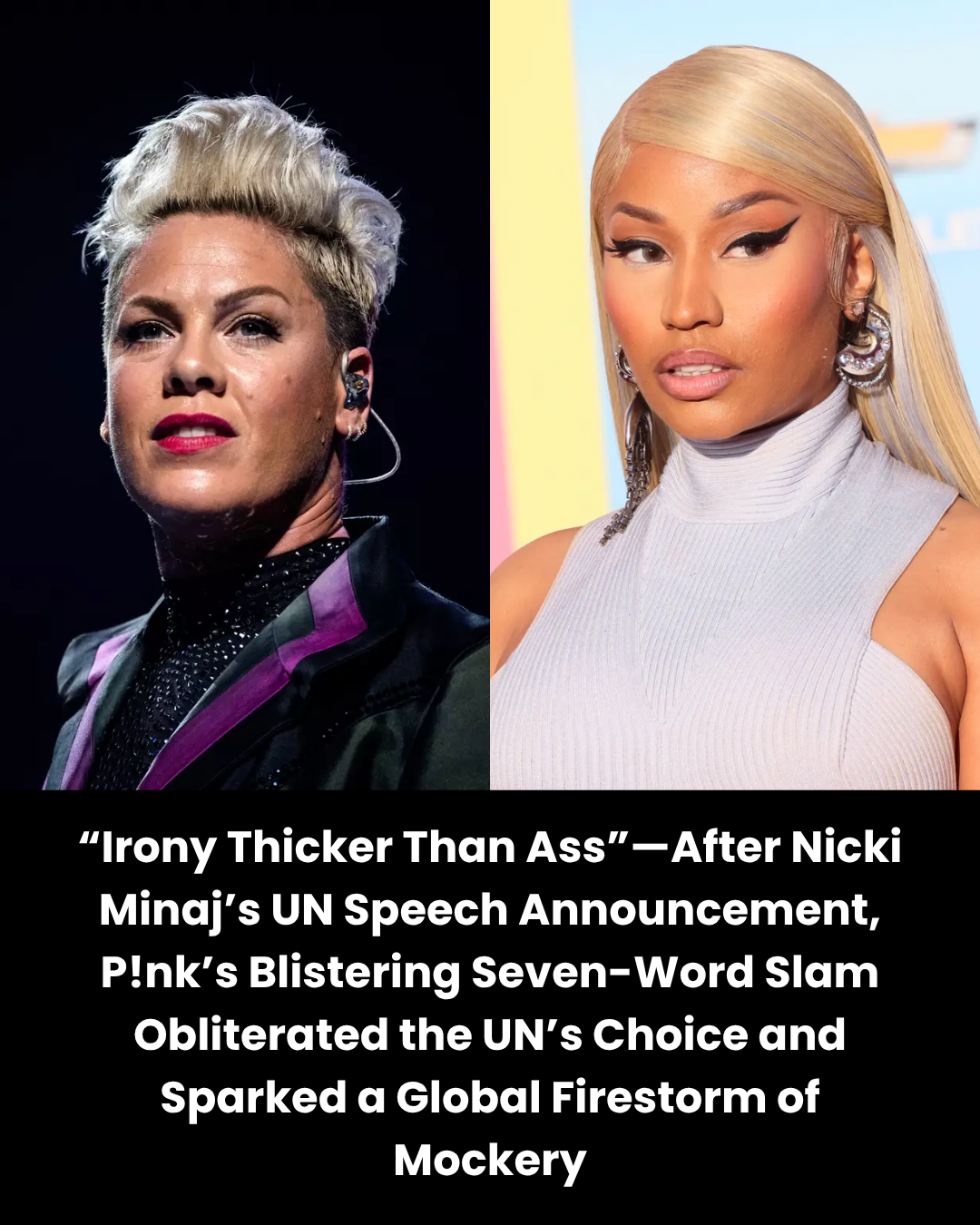 “Irony Thicker Than Ass”—After Nicki Minaj’s UN Speech Announcement, P!nk’s Blistering Seven-Word Slam Obliterated the UN’s Choice and Sparked a Global Firestorm of Mockery