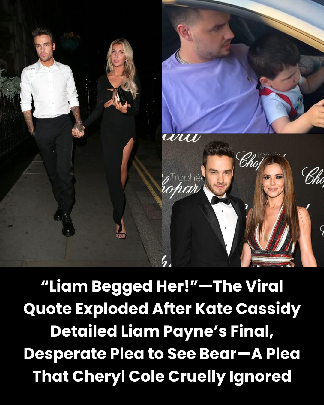 “Liam Begged Her!”—The Viral Quote Exploded After Kate Cassidy Detailed Liam Payne’s Final, Desperate Plea to See Bear—A Plea That Cheryl Cole Cruelly Ignored