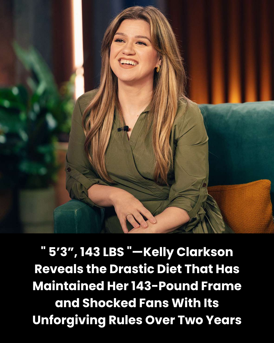 5'3", 143 LBS "—Kelly Clarkson Reveals the Drastic Diet That Has ...