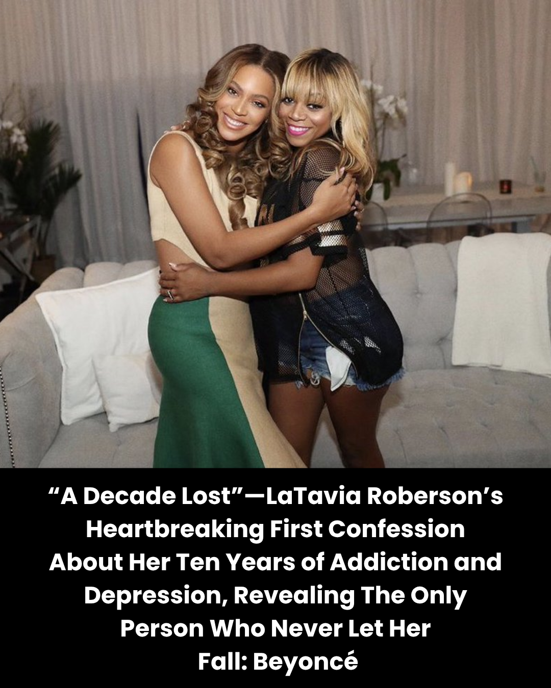 “A Decade Lost”—LaTavia Roberson’s Heartbreaking First Confession About Her Ten Years of Addiction and Depression, Revealing The Only Person Who Never Let Her  Fall: Beyoncé