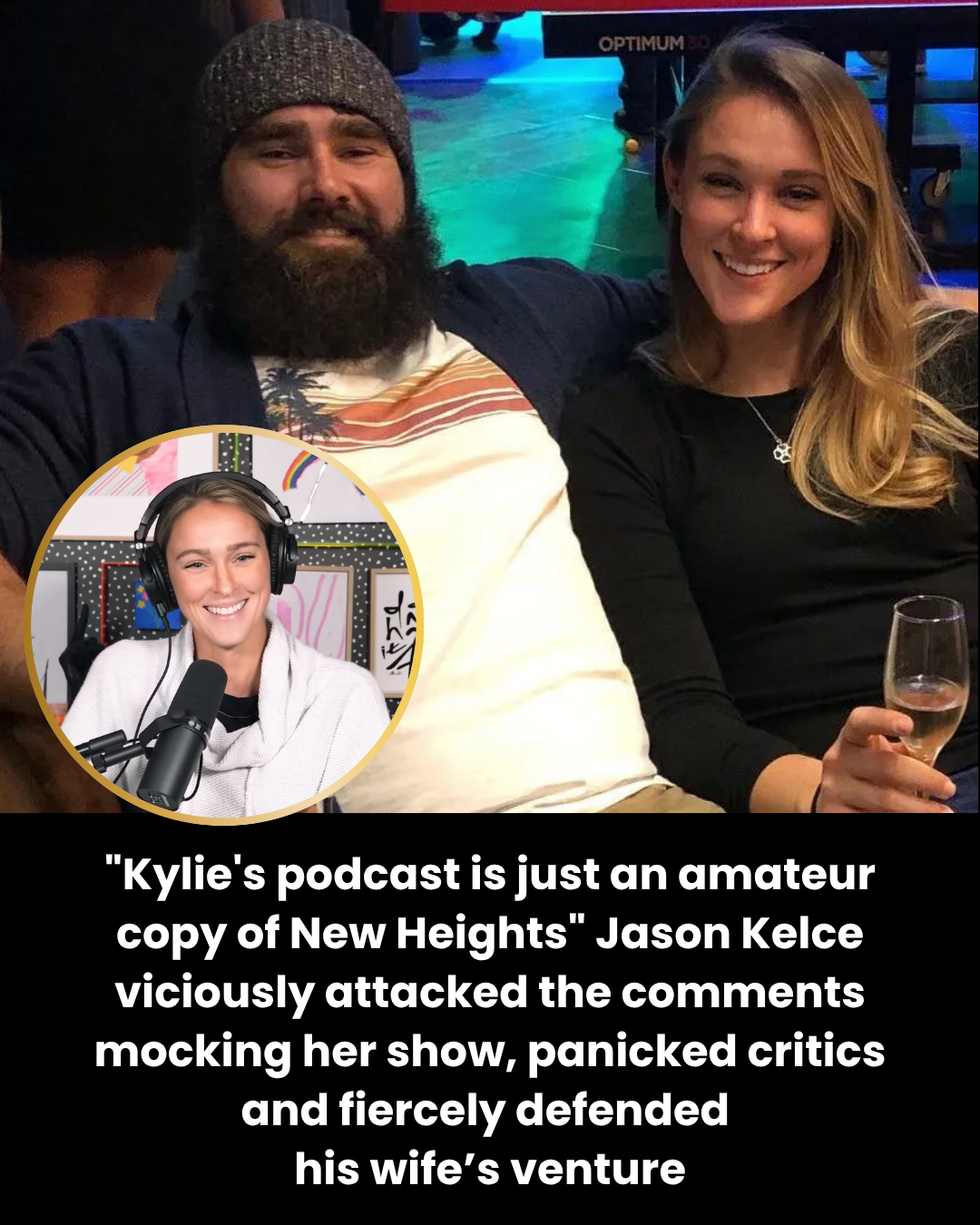 “Kylie’s podcast is just an amateur copy of New Heights” Jason Kelce viciously attacked the comments mocking her show, panicked critics and fiercely defended  his wife’s venture