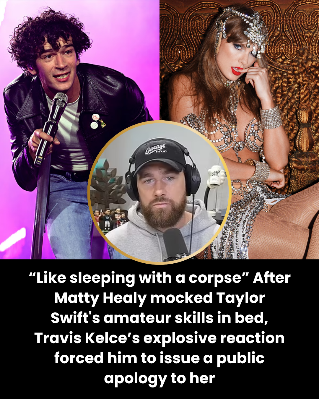 “Like sleeping with a corpse” After Matty Healy mocked Taylor Swift’s amateur skills in bed, Travis Kelce’s explosive reaction forced him to issue a public apology to her