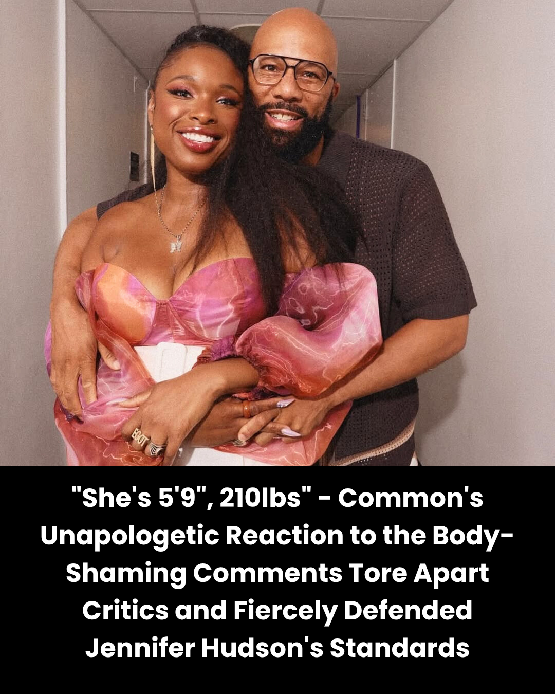 “She’s 5’9″, 210lbs” – Common’s Unapologetic Reaction to the Body-Shaming Comments Tore Apart Critics and Fiercely Defended Jennifer Hudson’s Standards