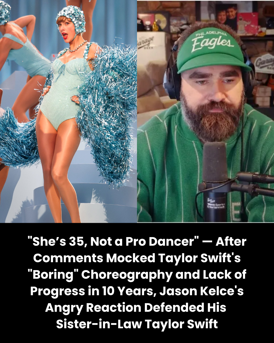 “She’s 35, Not a Pro Dancer” — After Comments Mocked Taylor Swift’s “Boring” Choreography and Lack of Progress in 10 Years, Jason Kelce’s Angry Reaction Defended His  Sister-in-Law Taylor Swift