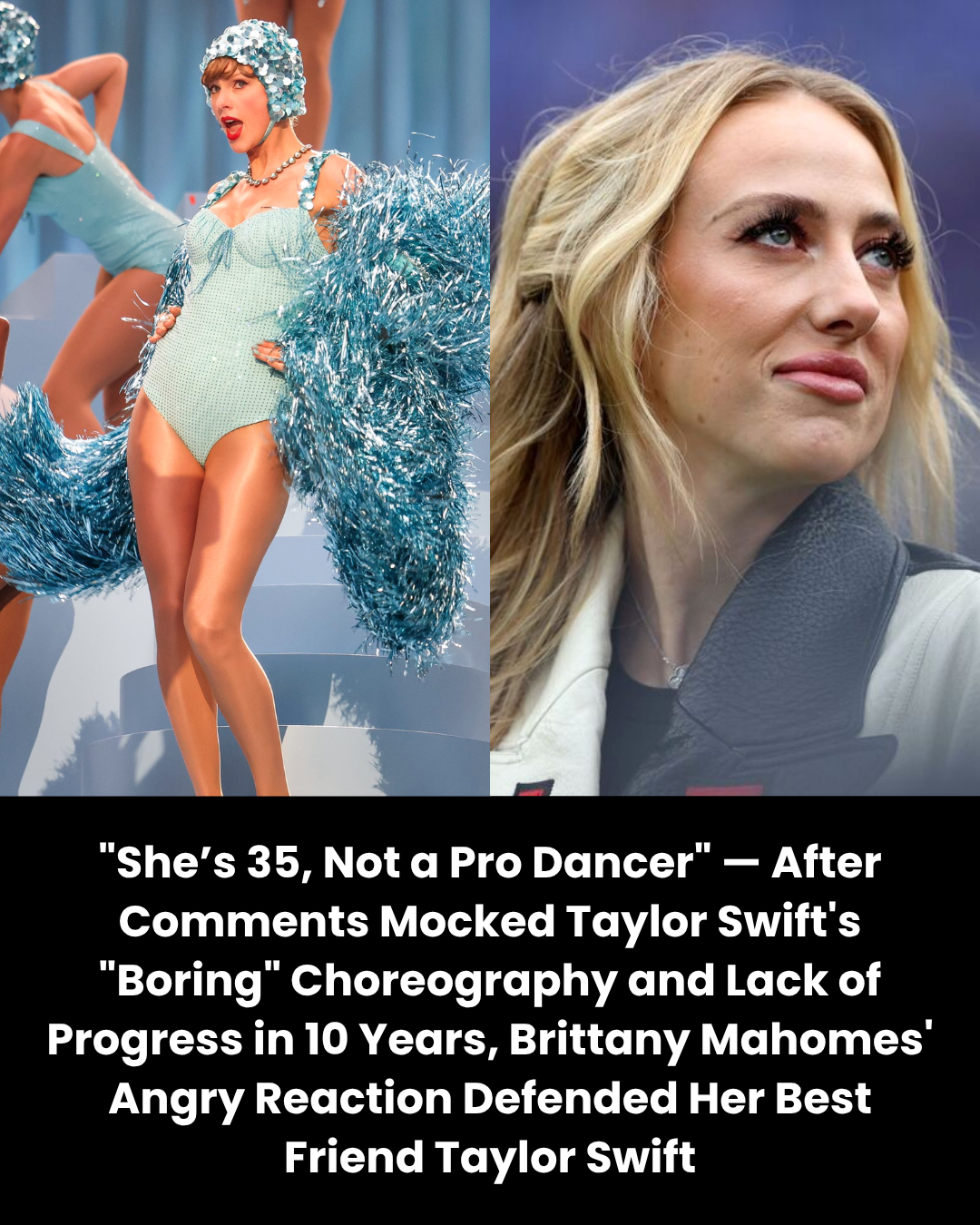 “She’s 35, Not a Pro Dancer” — After Comments Mocked Taylor Swift’s “Boring” Choreography and Lack of Progress in 10 Years, Brittany Mahomes’ Angry Reaction Defended Her Best Friend Taylor Swift