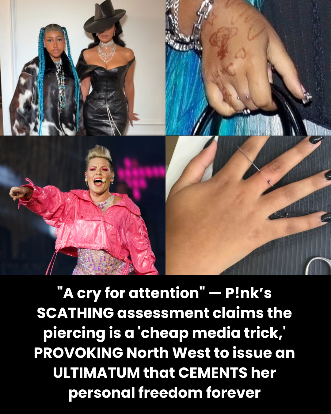 “A cry for attention” — P!nk’s SCATHING assessment claims the piercing is a ‘cheap media trick,’ PROVOKING North West to issue an ULTIMATUM that CEMENTS her personal freedom forever