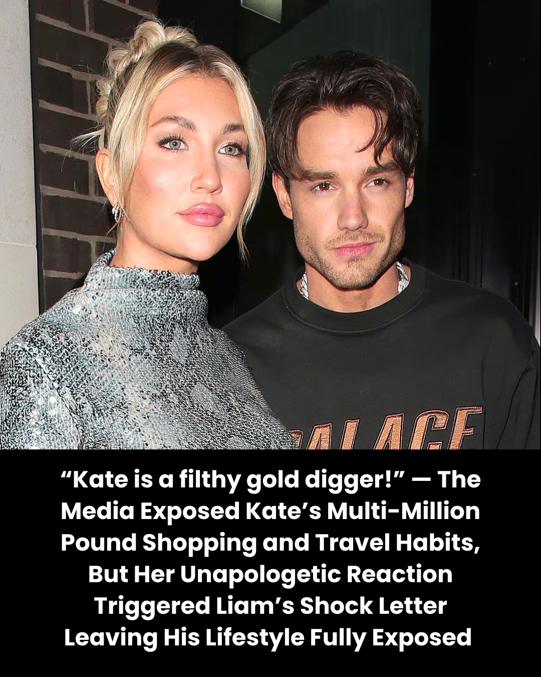 “Kate is a filthy gold digger!” — The Media Exposed Kate’s Multi-Million Pound Shopping and Travel Habits, But Her Unapologetic Reaction Triggered Liam’s Shock Letter Leaving His Lifestyle Fully Exposed